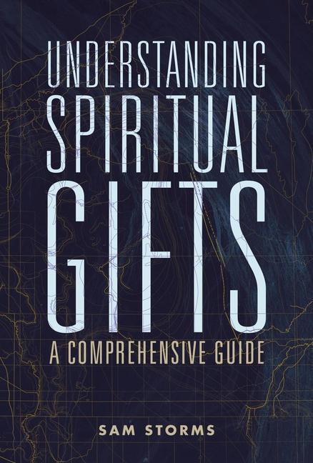 Cover: 9780310111498 | Understanding Spiritual Gifts | A Comprehensive Guide | Sam Storms