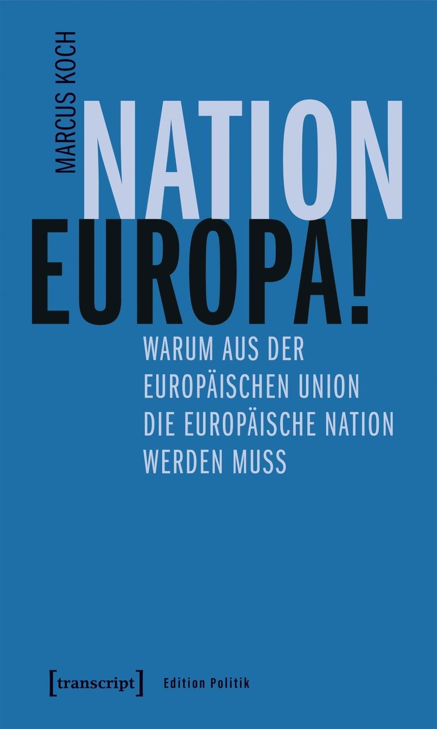 Cover: 9783837649130 | Nation Europa! | Marcus Koch | Taschenbuch | 178 S. | Deutsch | 2019