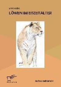 Cover: 9783959347686 | Löwen im Eiszeitalter | Ernst Probst | Taschenbuch | Paperback | 2015