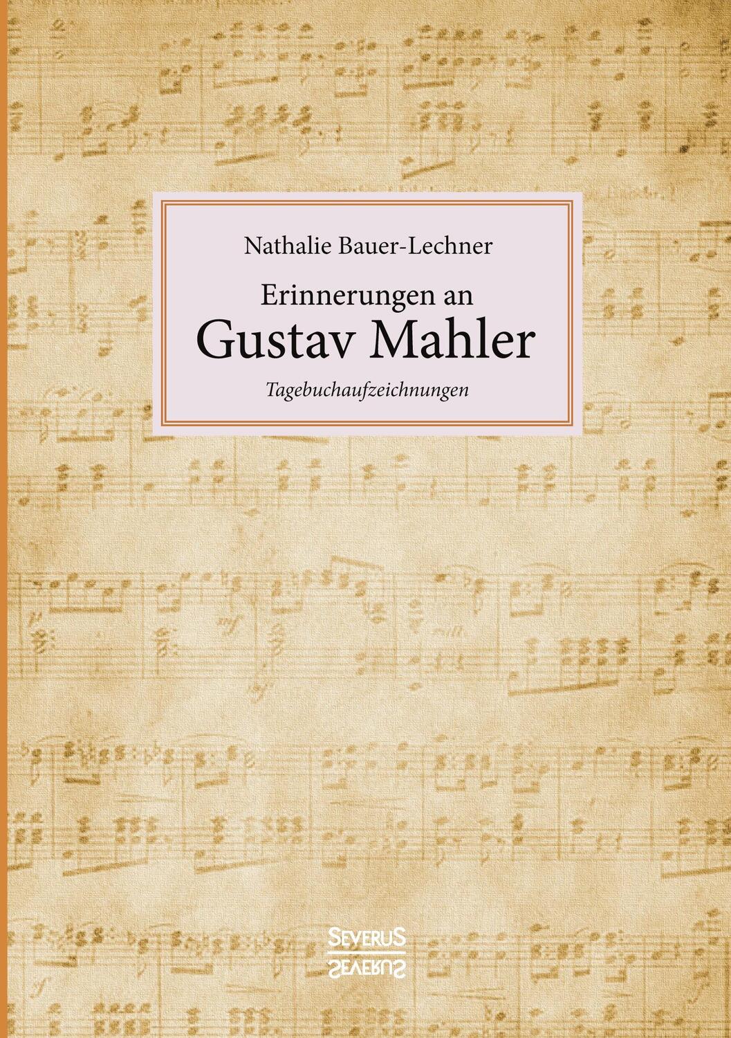 Cover: 9783958018143 | Erinnerungen an Gustav Mahler | Tagebuchaufzeichnungen | Bauer-Lechner