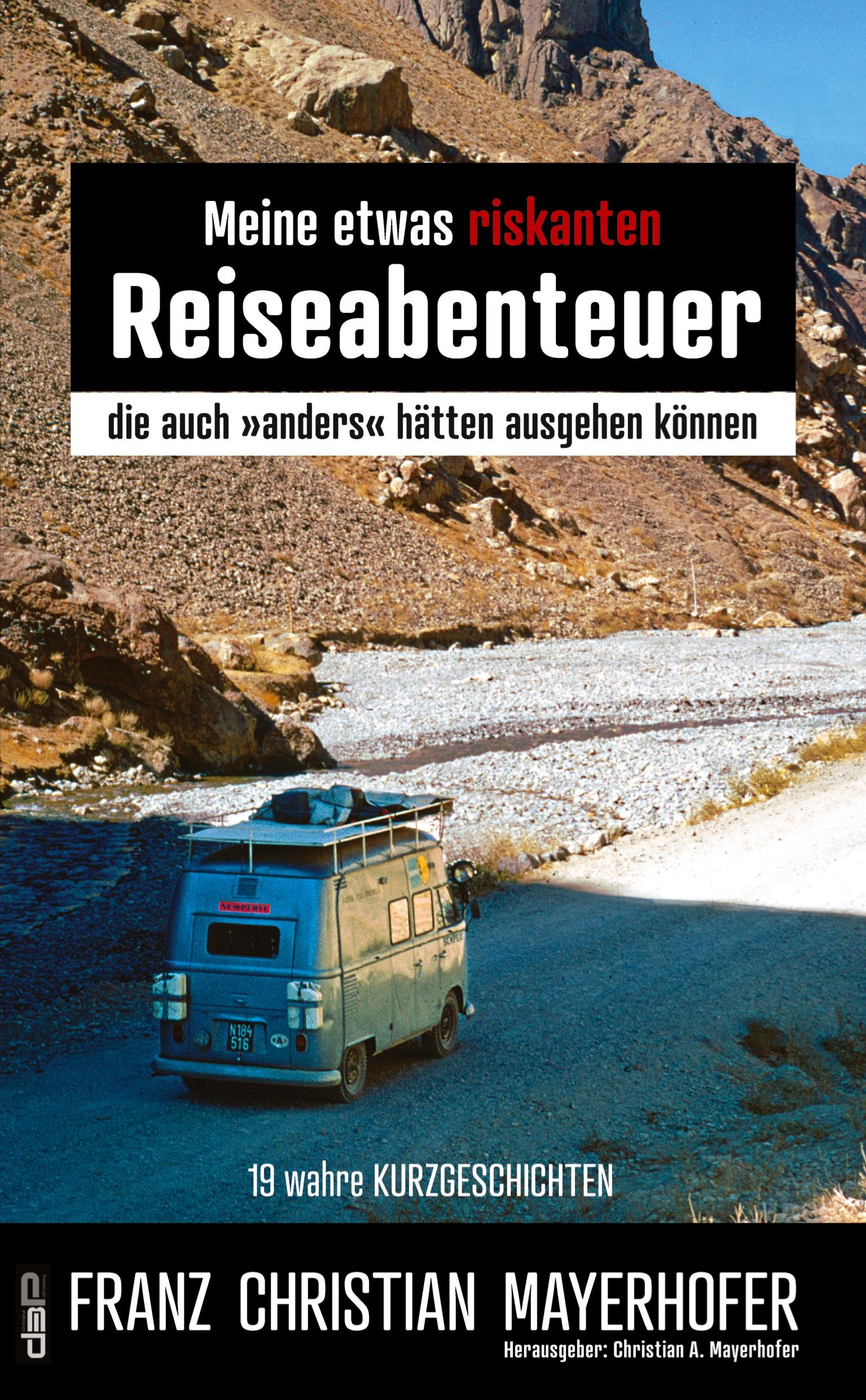 Cover: 9783950565003 | Meine etwas riskanten Reiseabenteuer ¿ einige meiner gefährlichsten...