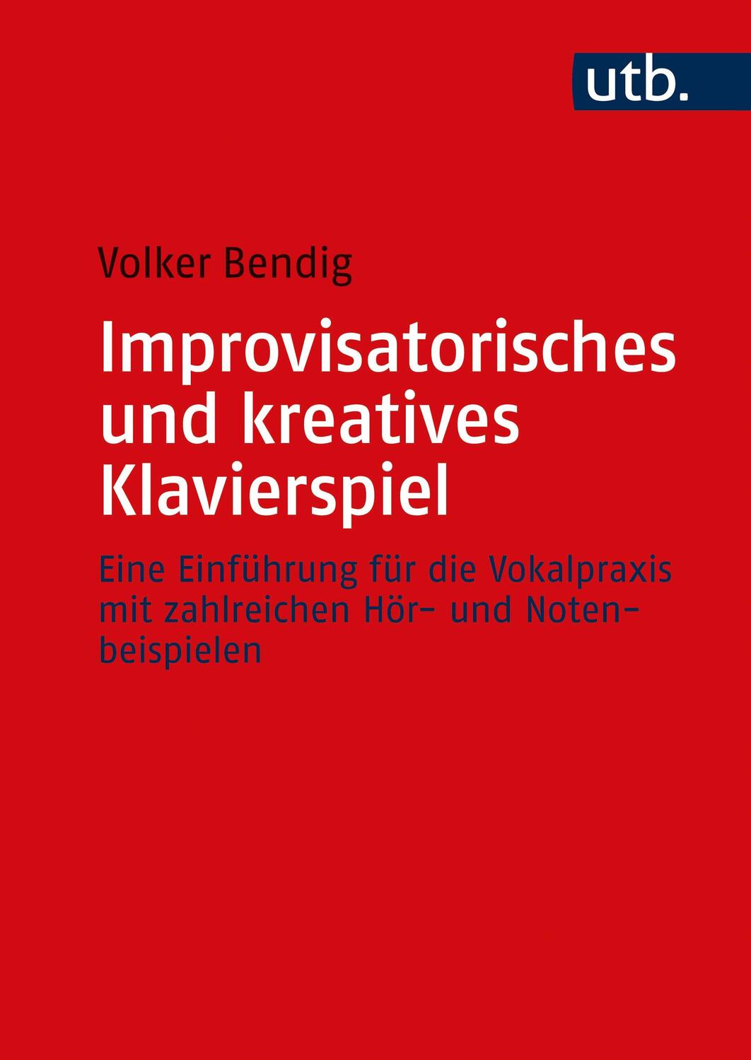 Cover: 9783825257699 | Improvisatorisches und kreatives Klavierspiel | Volker Bendig | Buch