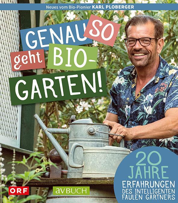 Cover: 9783840475719 | Genau so geht Bio-Garten! | Karl Ploberger | Buch | avBUCH | Deutsch