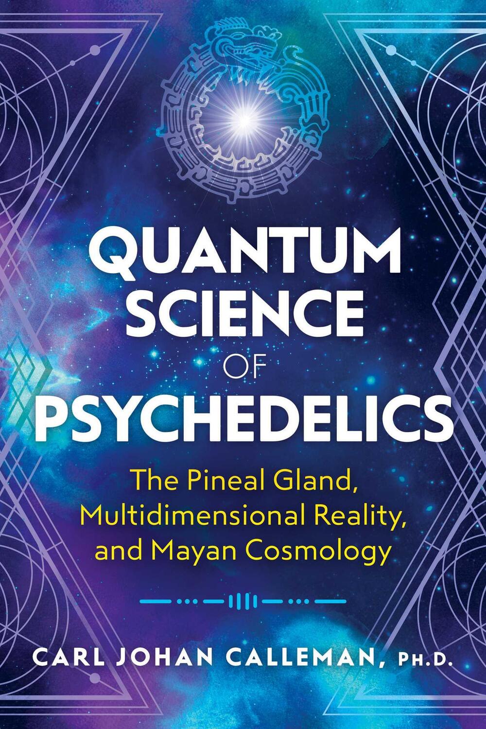 Cover: 9781591433620 | Quantum Science of Psychedelics | Carl Johan Calleman | Taschenbuch