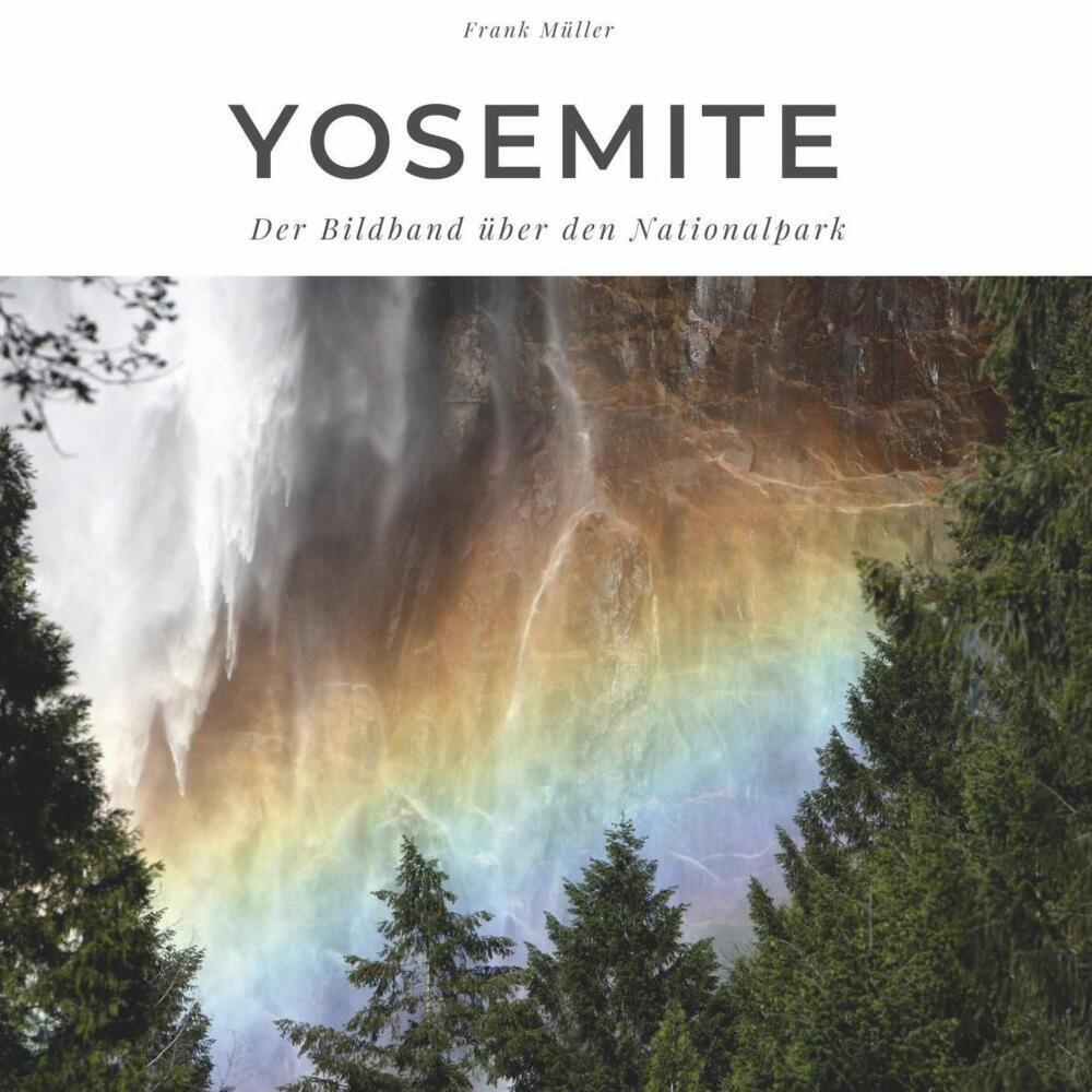 Cover: 9783750503076 | Yosemite | Der Bildband über den Nationalpark | Frank Müller | Buch