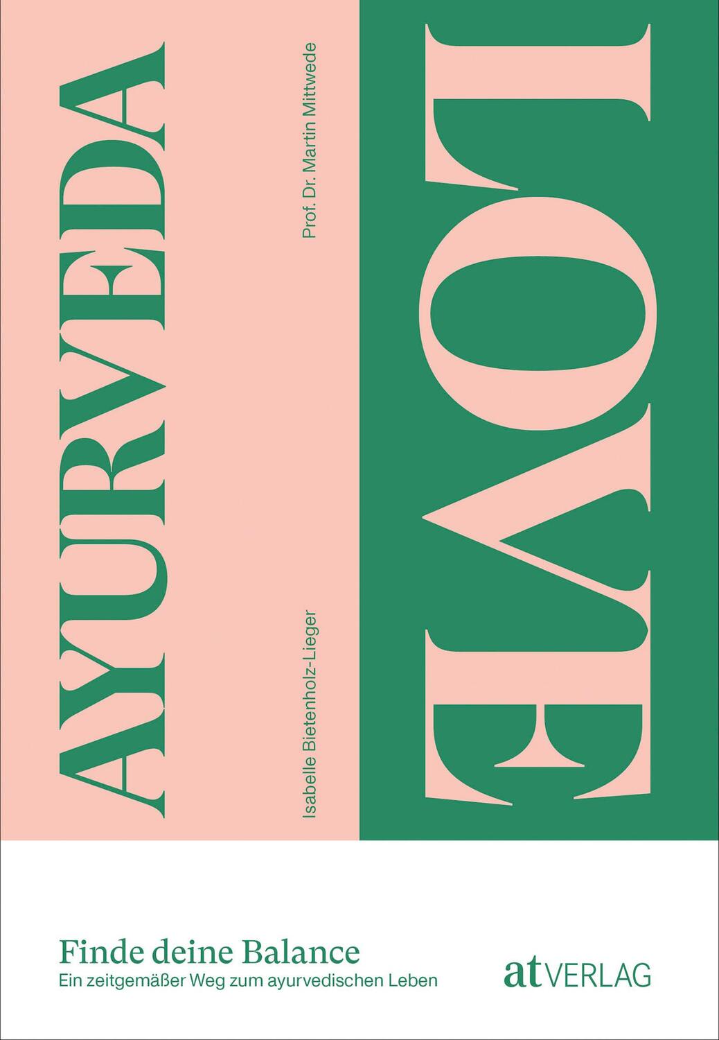 Cover: 9783039021147 | Ayurveda Love | Finde deine Balance | Bietenholz-Lieger (u. a.) | Buch