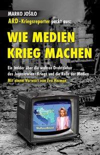 Cover: 9783906297019 | Wie Medien Krieg Machen | Marko Josilo | Buch | Deutsch | 2014