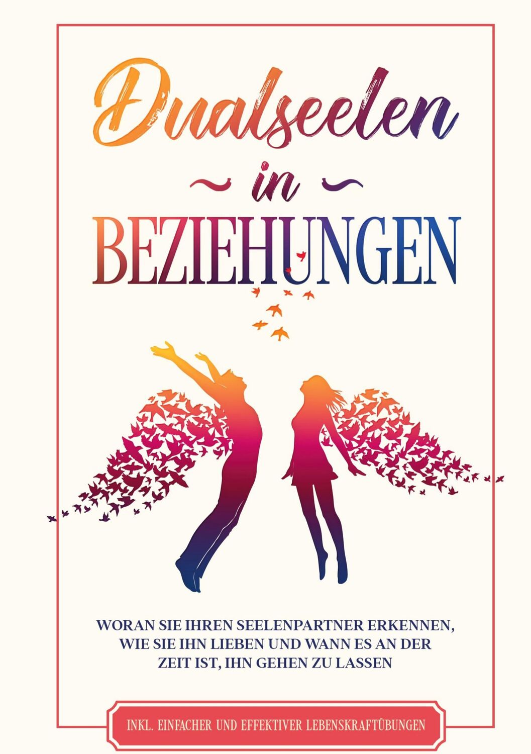 Cover: 9783751935333 | Dualseelen in Beziehungen: Woran Sie Ihren Seelenpartner erkennen,...