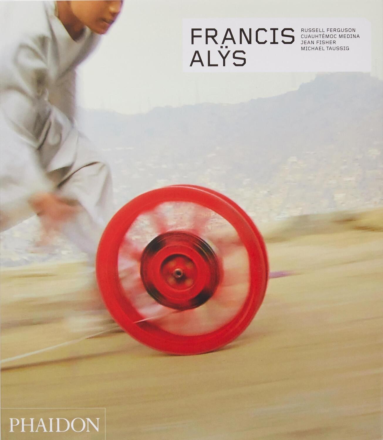 Cover: 9780714875002 | Francis Alys | Revised & Expanded Edition | Russell Ferguson (u. a.)