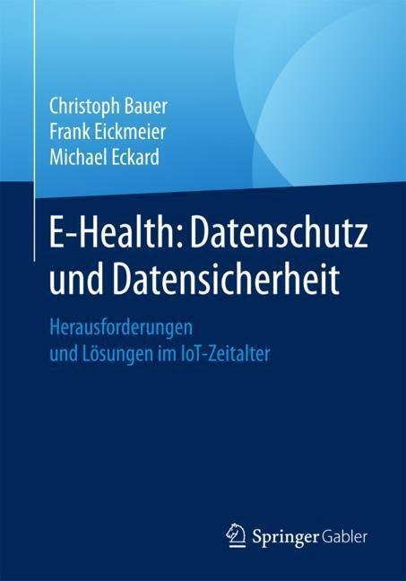 Cover: 9783658150907 | E-Health: Datenschutz und Datensicherheit | Christoph Bauer (u. a.)