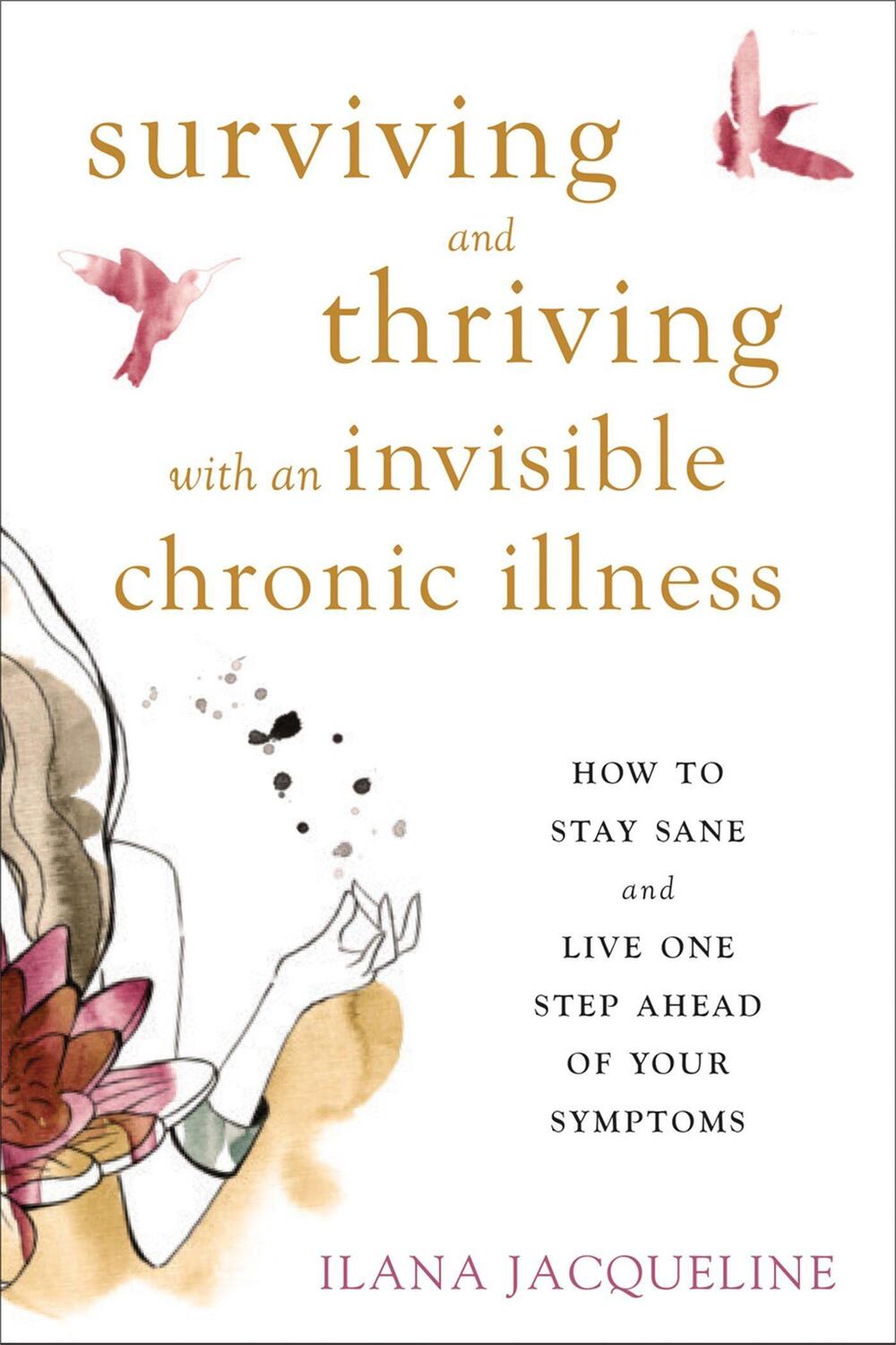Cover: 9781626255999 | Surviving and Thriving with an Invisible Chronic Illness | Jacqueline