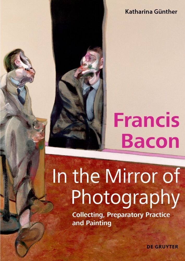 Cover: 9783110720624 | Francis Bacon - In the Mirror of Photography | Katharina Günther