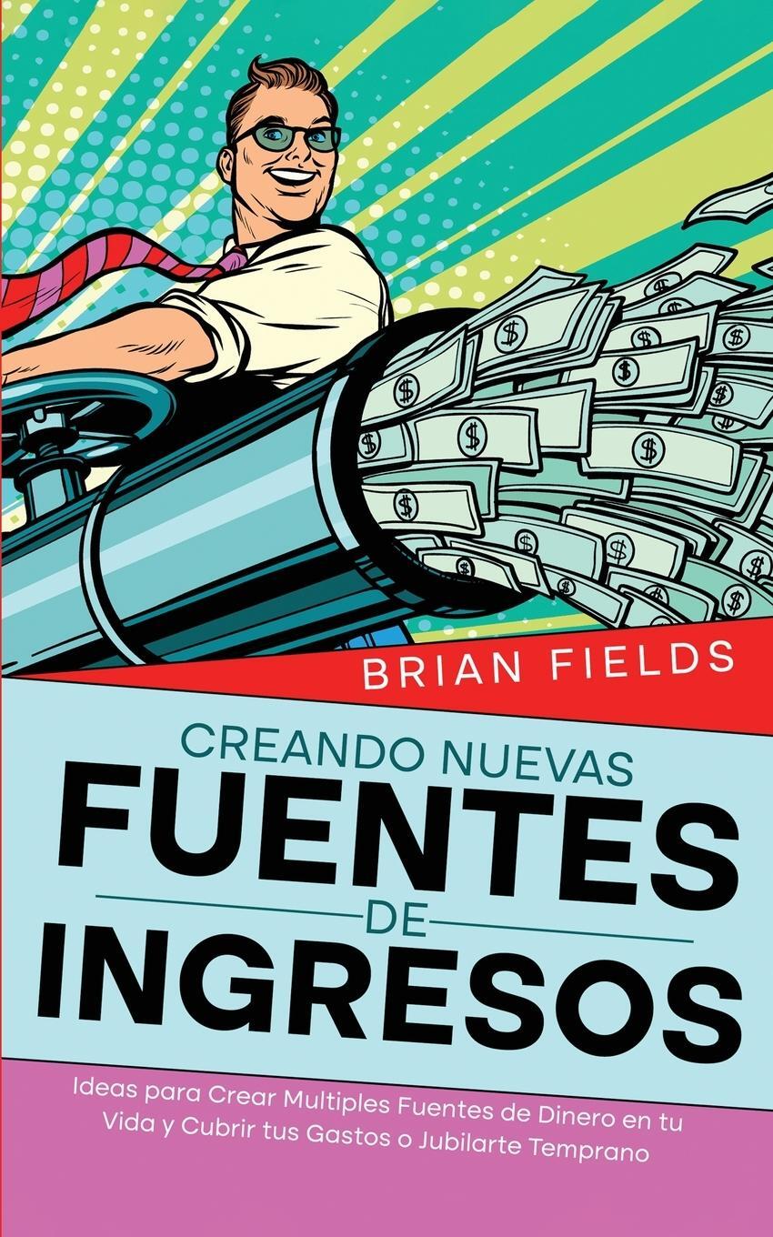 Cover: 9781646948284 | Creando Nuevas Fuentes de Ingresos | Brian Fields | Taschenbuch | 2024