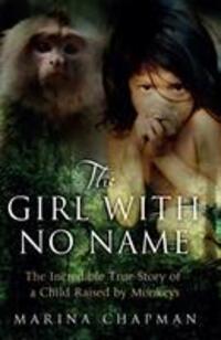 Cover: 9781780576541 | The Girl with No Name | Marina Chapman (u. a.) | Taschenbuch | 2013