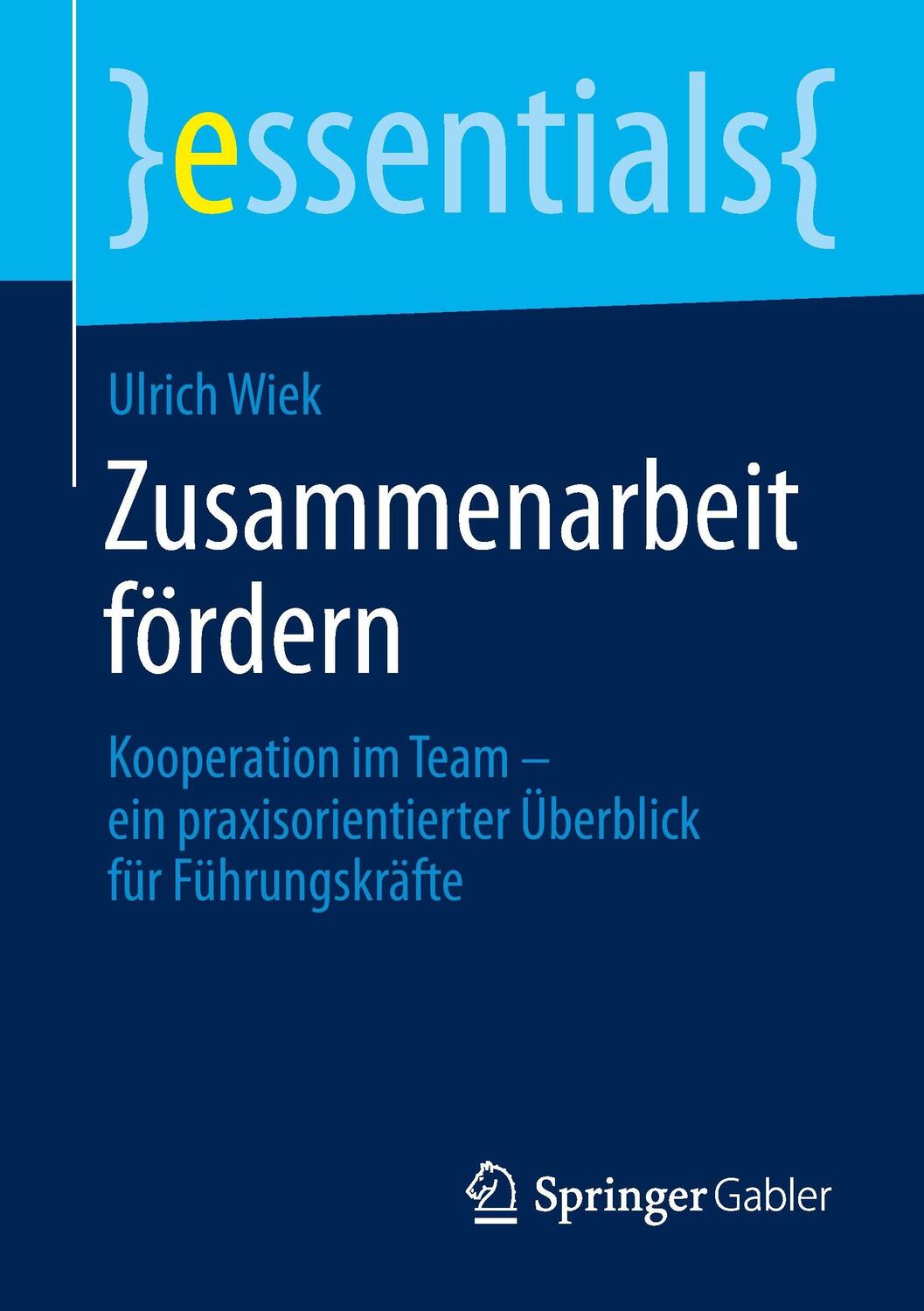 Cover: 9783662452745 | Zusammenarbeit fördern | Ulrich Wiek | Taschenbuch | Springer Gabler