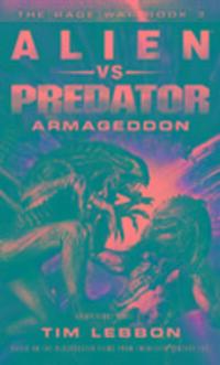 Cover: 9781783298327 | Alien vs. Predator - Armageddon | The Rage War Book 3 | Tim Lebbon