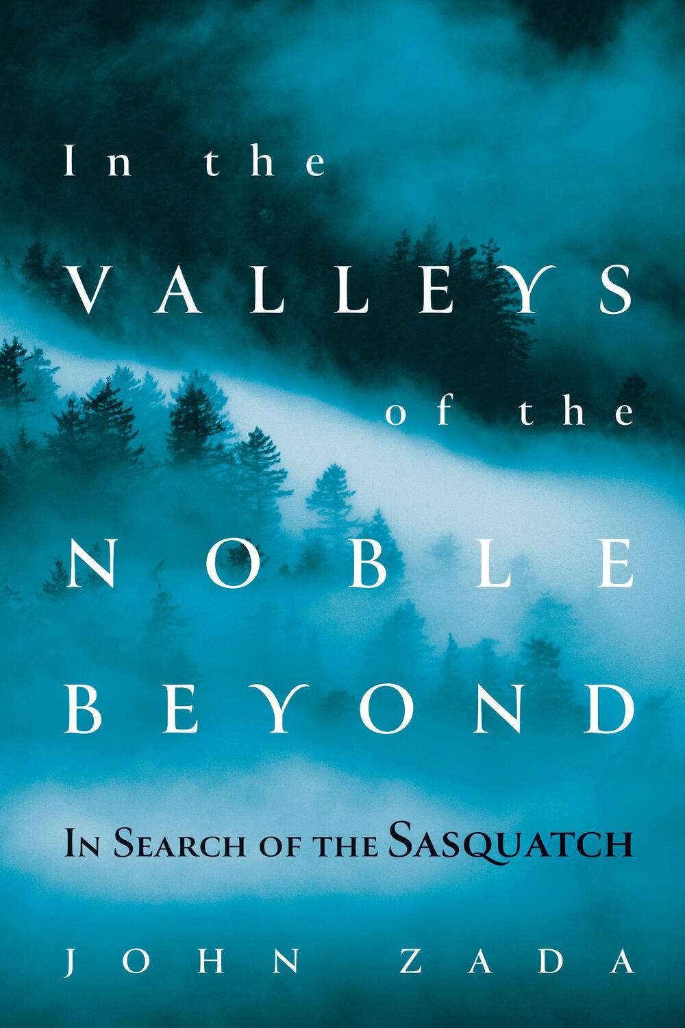 Cover: 9780802148988 | In the Valleys of the Noble Beyond | In Search of the Sasquatch | Zada