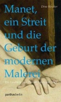 Cover: 9783869640990 | Manet, ein Streit und die Geburt der modernen Malerei | Dino Heicker