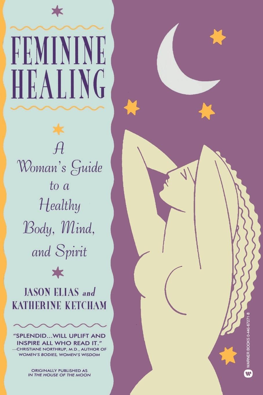 Cover: 9780446672719 | Feminine Healing | A Woman's Guide to a Healthy Body, Mind, and Spirit