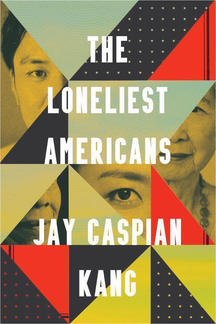 Cover: 9780525576228 | The Loneliest Americans | Jay Caspian Kang | Buch | Englisch | 2021