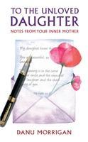 Cover: 9780232533828 | To the Unloved Daughter | Notes from your Inner Mother | Danu Morrigan