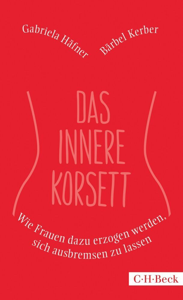 Cover: 9783406675294 | Das innere Korsett | Gabriela Häfner (u. a.) | Taschenbuch | 224 S.