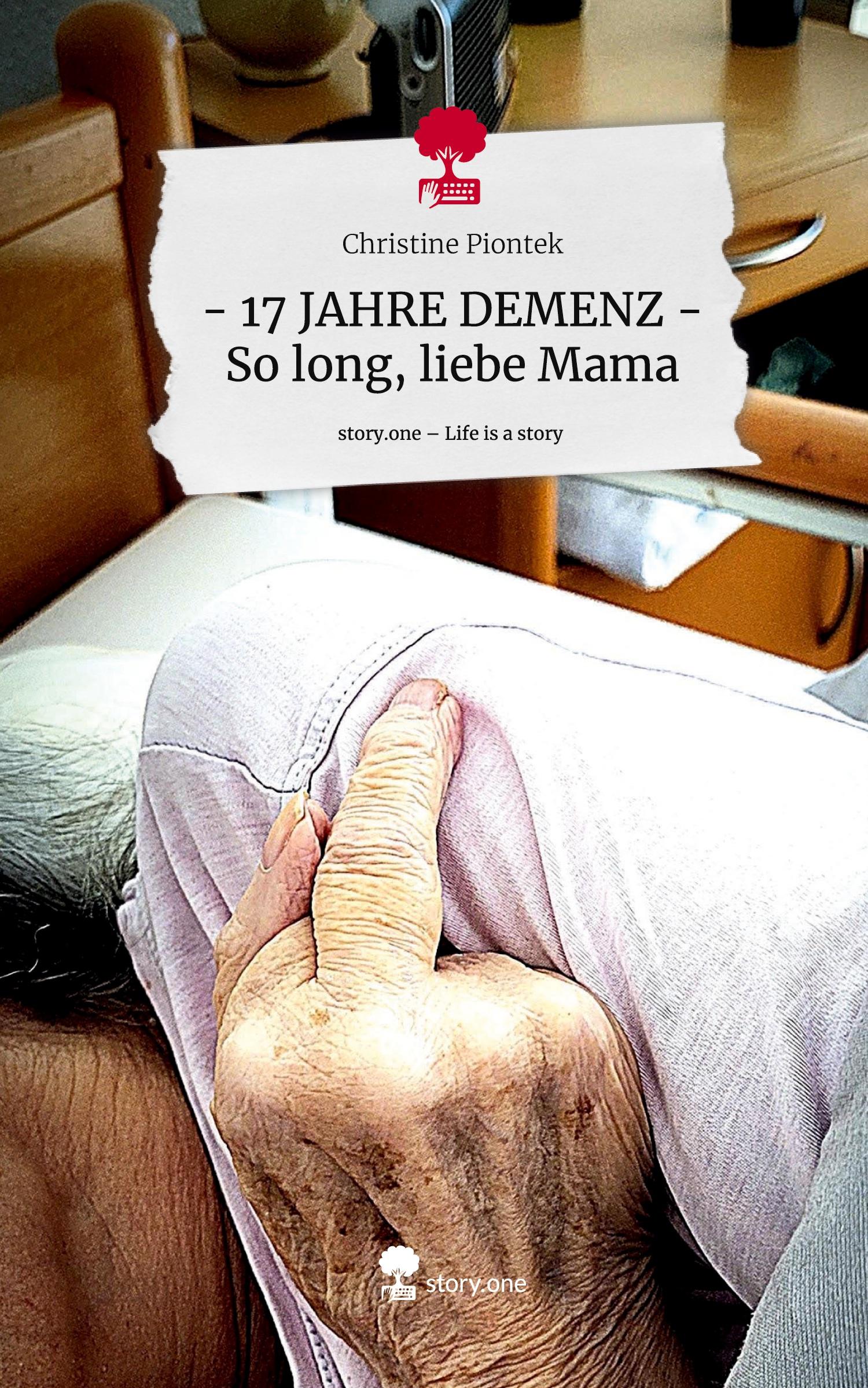 Cover: 9783711576705 | - 17 JAHRE DEMENZ - So long, liebe Mama. Life is a Story - story.one