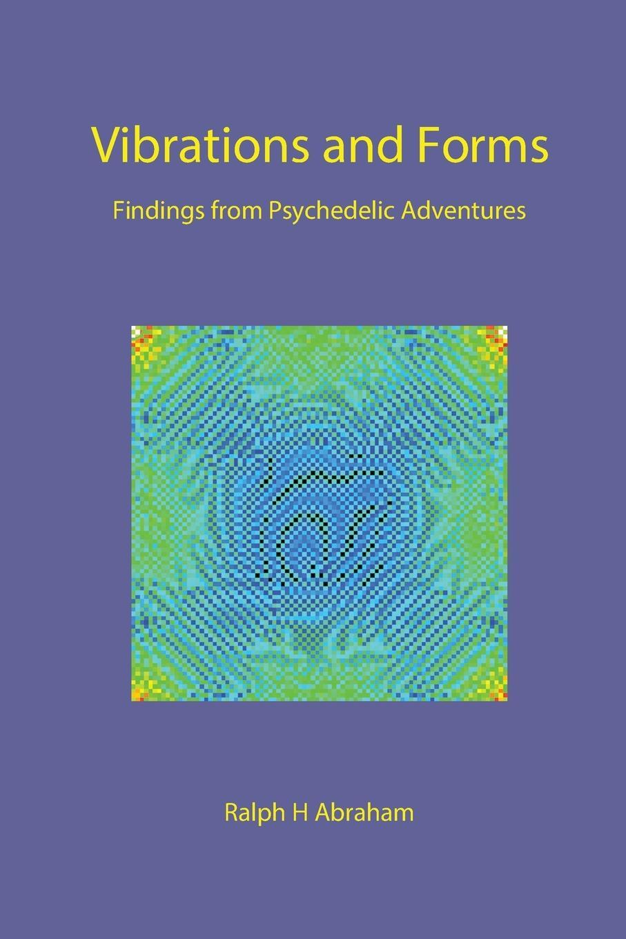 Cover: 9781951937966 | Vibrations and Forms | Findings from Psychedelic Adventures | Abraham