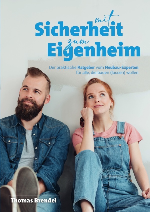 Cover: 9783754962725 | Mit Sicherheit zum Eigenheim | Thomas Brendel | Taschenbuch | epubli