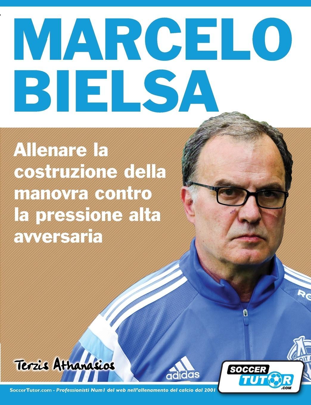 Cover: 9781910491232 | Marcelo Bielsa - Allenare la fase di costruzione del gioco contro...