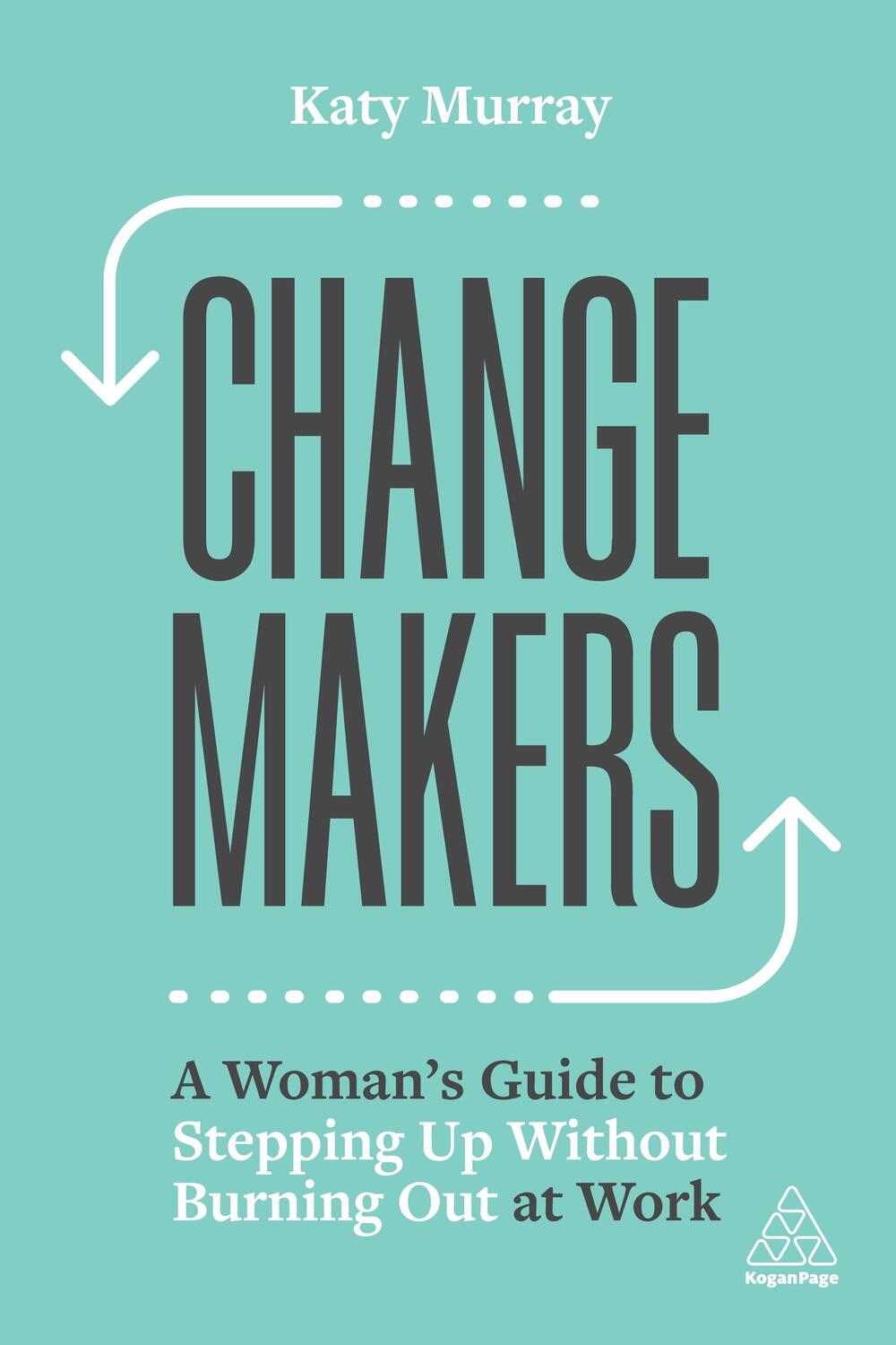Cover: 9781398605060 | Change Makers: A Woman's Guide to Stepping Up Without Burning Out...
