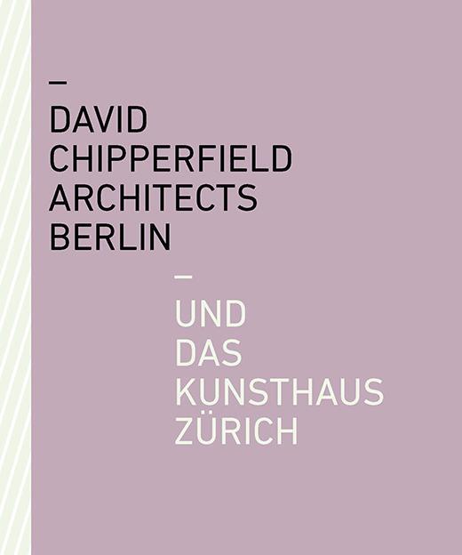 Cover: 9783039420261 | David Chipperfield Architects Berlin und das Kunsthaus Zürich | Zürich
