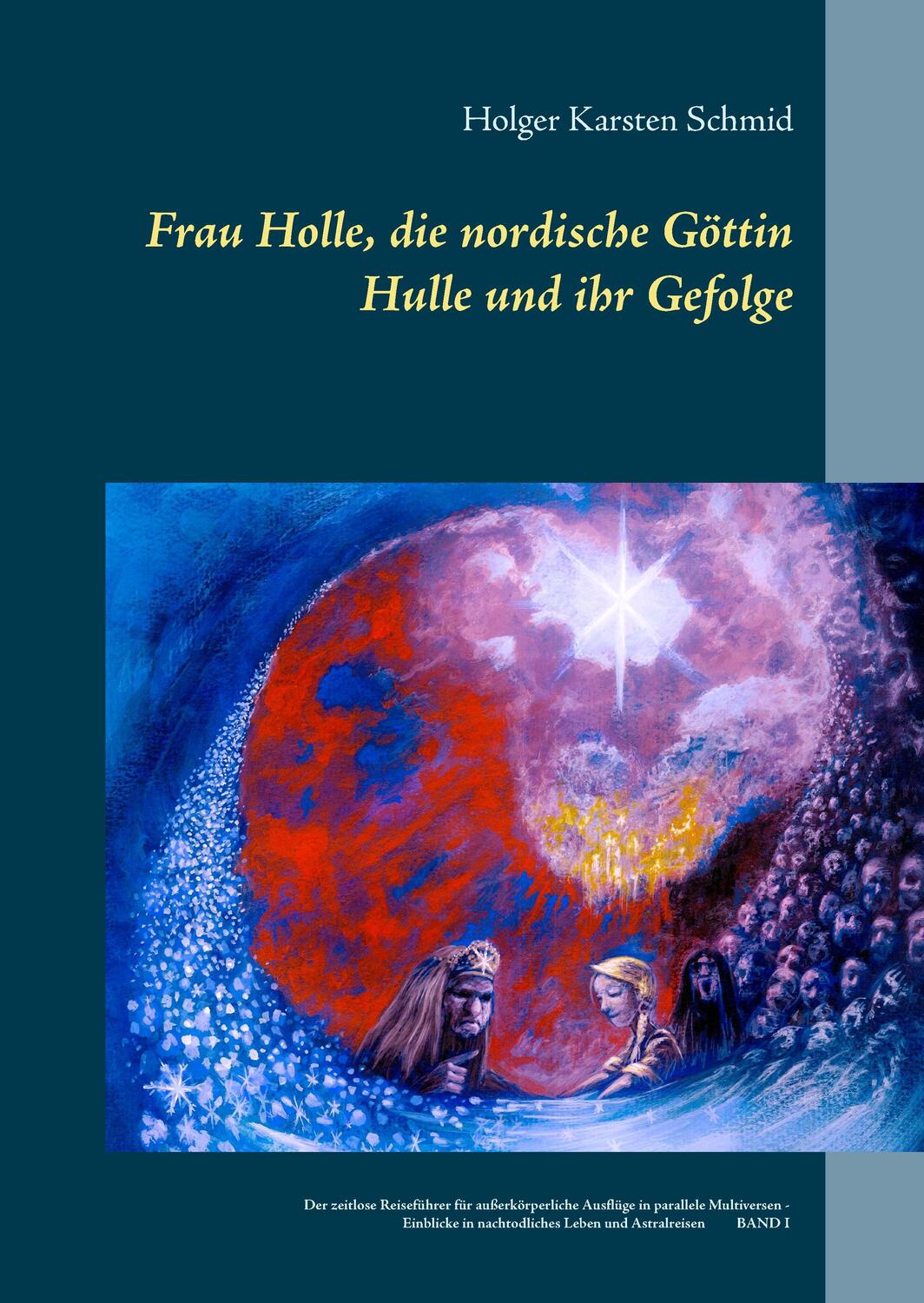 Cover: 9783740726904 | Frau Holle, die nordische Göttin Hulle und ihr Gefolge | Schmid | Buch