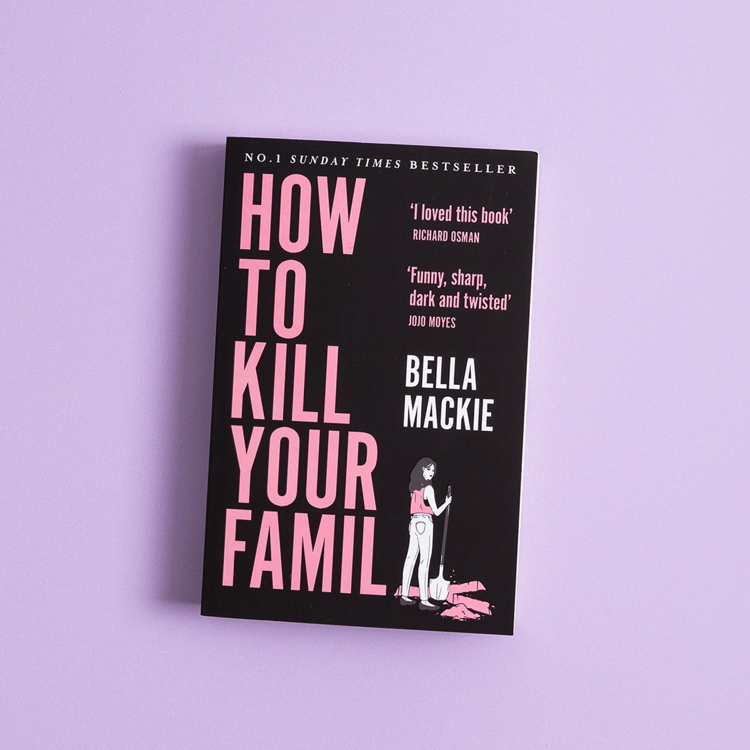 Bild: 9780008365943 | How to Kill Your Family | Bella Mackie | Taschenbuch | 360 S. | 2022