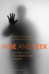 Cover: 9783770548880 | Hide and Seek | Das Spiel von Transparenz und Opazität | Rautzenberg