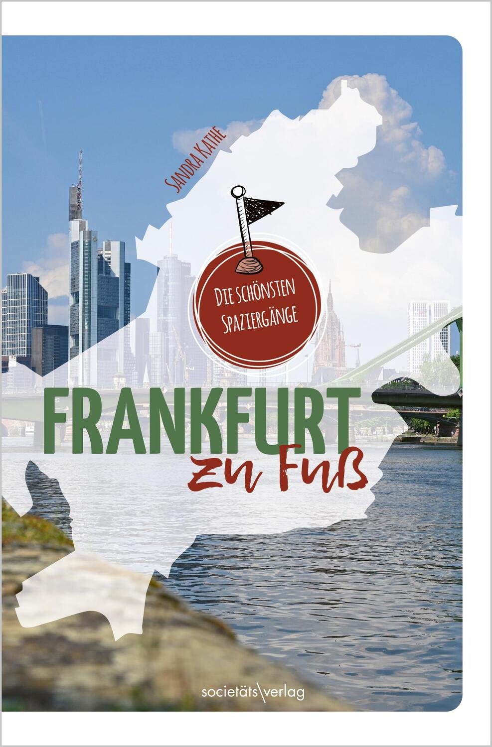 Cover: 9783955424596 | Frankfurt zu Fuß | Die schönsten Spaziergänge | Sandra Kathe | Buch