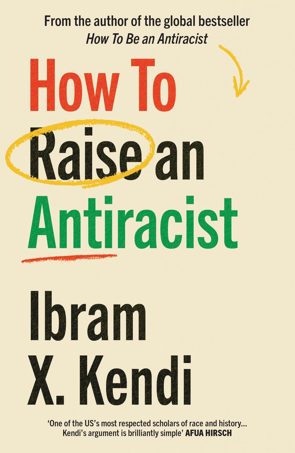 Cover: 9781529197570 | How To Raise an Antiracist | Ibram X. Kendi | Taschenbuch | Englisch