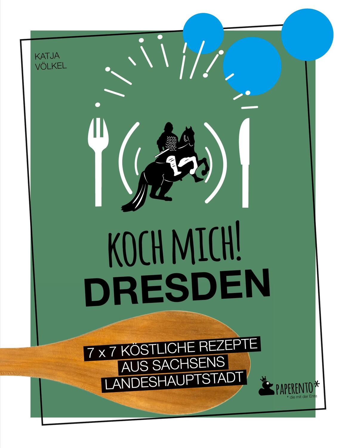 Cover: 9783947409501 | Koch mich! Dresden - Das Kochbuch. 7 x 7 köstliche Rezepte aus...