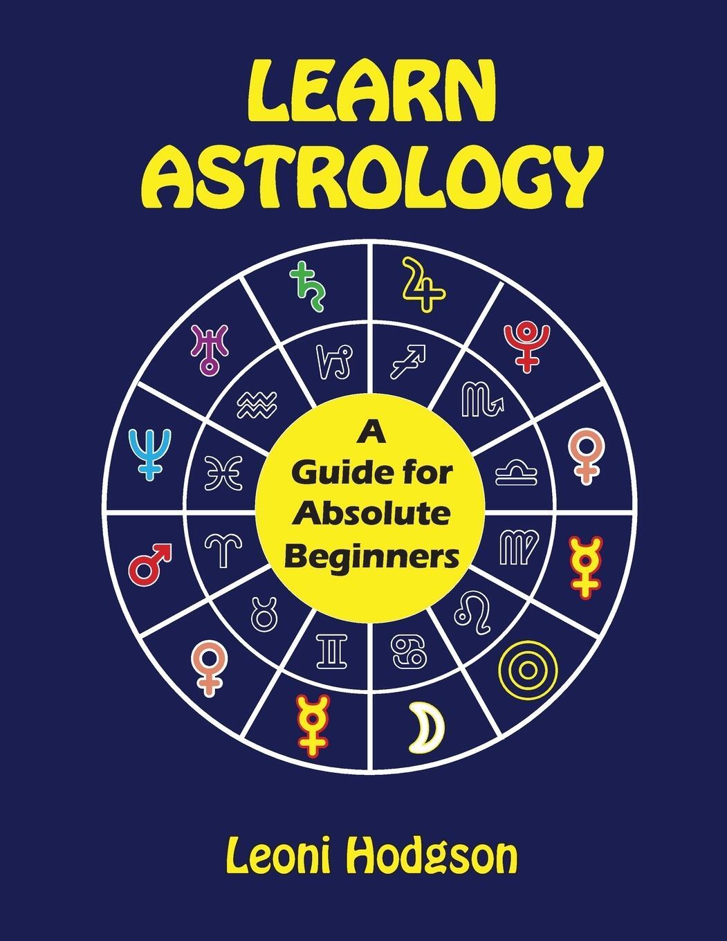 Cover: 9780648301240 | Learn Astrology | A Guide for Absolute Beginners | Leoni Hodgson