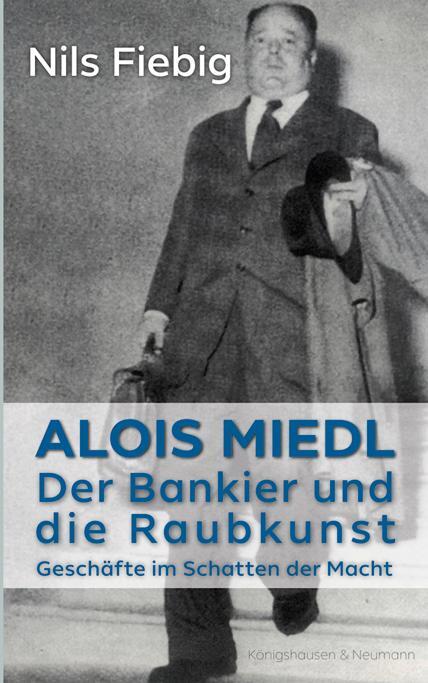 Cover: 9783826069918 | Alois Miedl. Der Bankier und die Raubkunst | Nils Fiebig | Taschenbuch