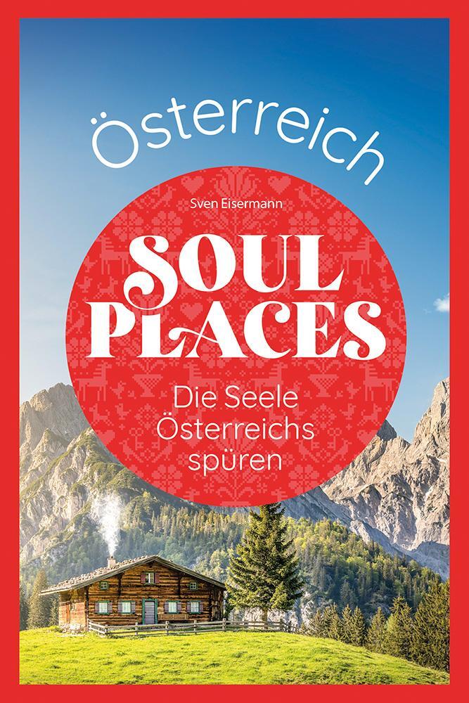 Cover: 9783831738649 | Soul Places Österreich - Die Seele Österreichs spüren | Sven Eisermann