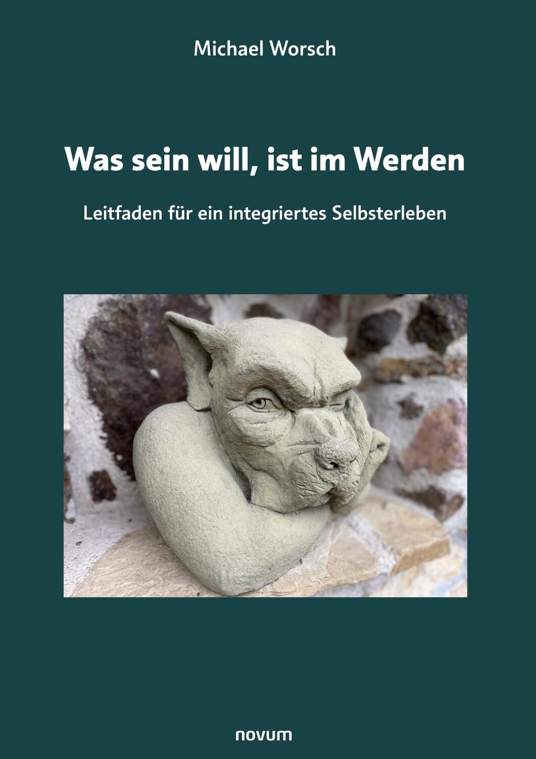 Cover: 9783991317159 | Was sein will, ist im Werden | Michael Worsch | Taschenbuch | Deutsch