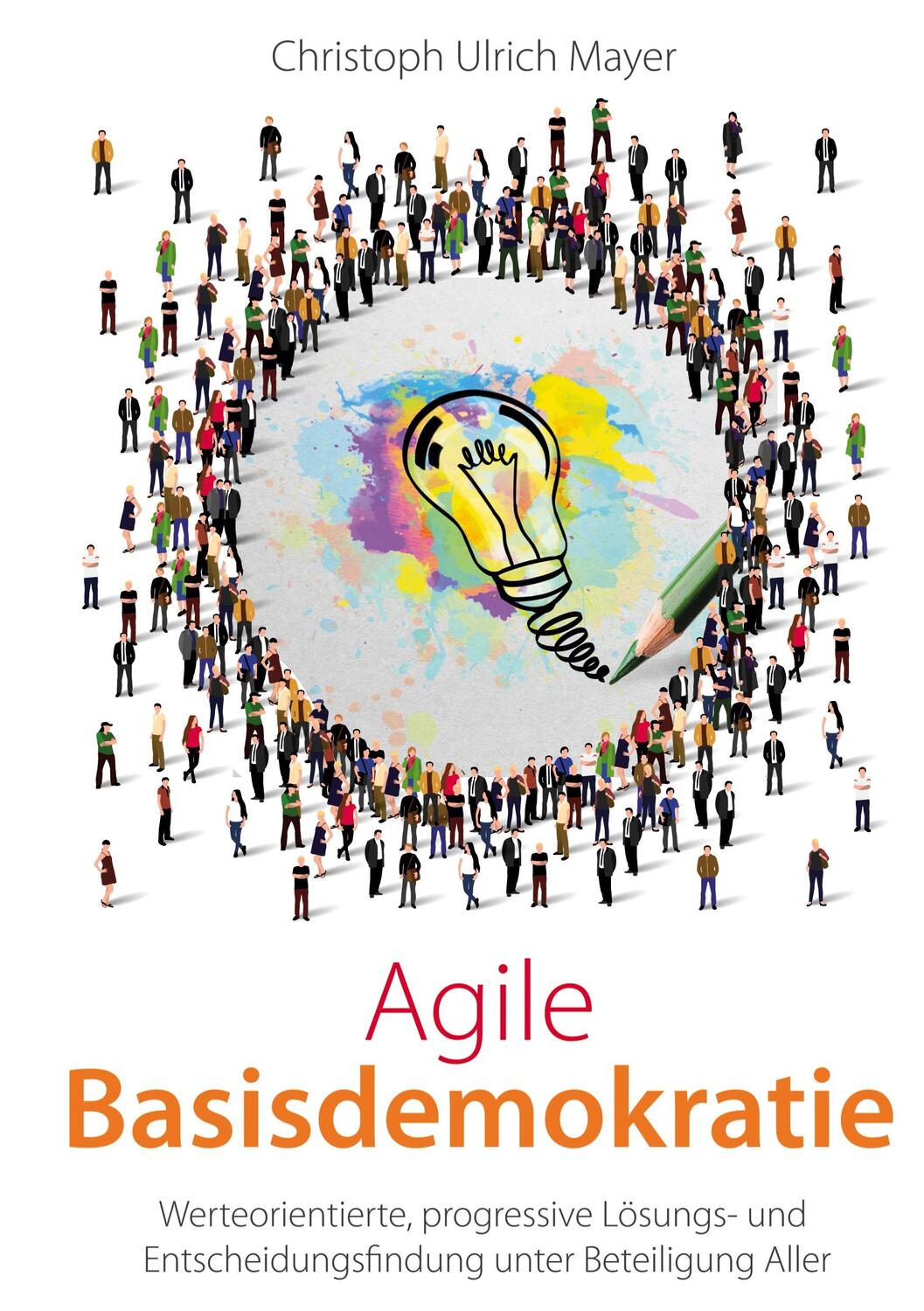 Cover: 9783347277502 | Agile Basisdemokratie | Christoph Ulrich Mayer | Buch | 224 S. | 2021