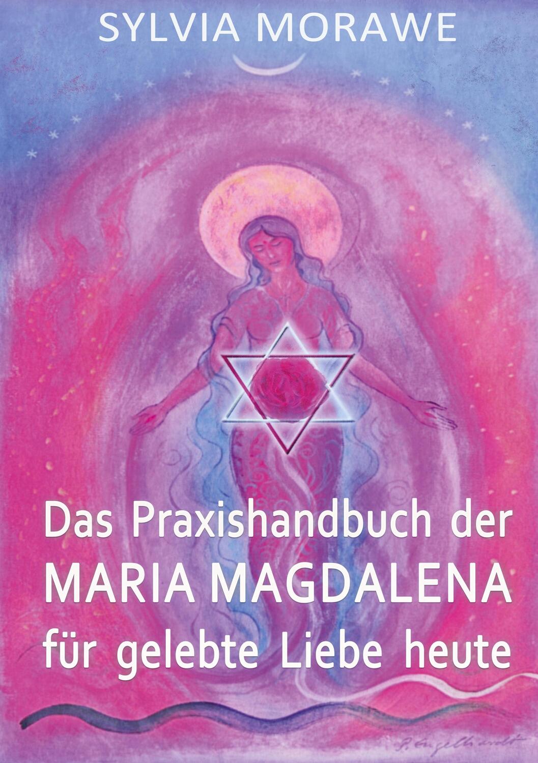Cover: 9783753406497 | Das Praxishandbuch der Maria Magdalena für gelebte Liebe heute | Buch