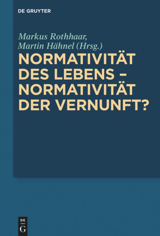 Cover: 9783110399578 | Normativität des Lebens ¿ Normativität der Vernunft? | Hähnel (u. a.)