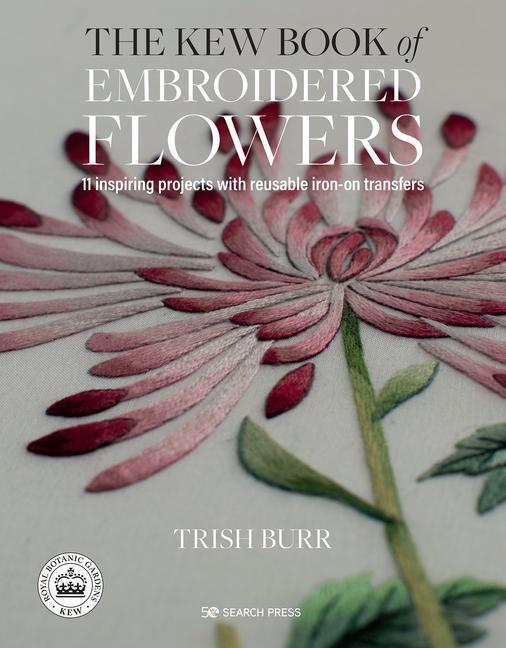 Cover: 9781782216421 | The Kew Book of Embroidered Flowers: 11 Inspiring Projects with...