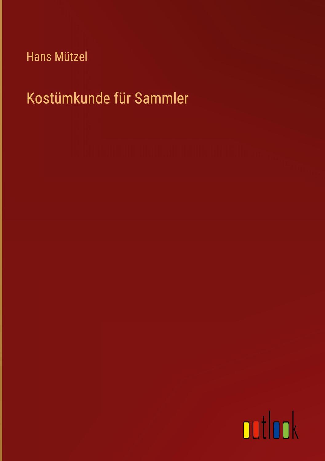 Cover: 9783368257835 | Kostümkunde für Sammler | Hans Mützel | Buch | 260 S. | Deutsch | 2022