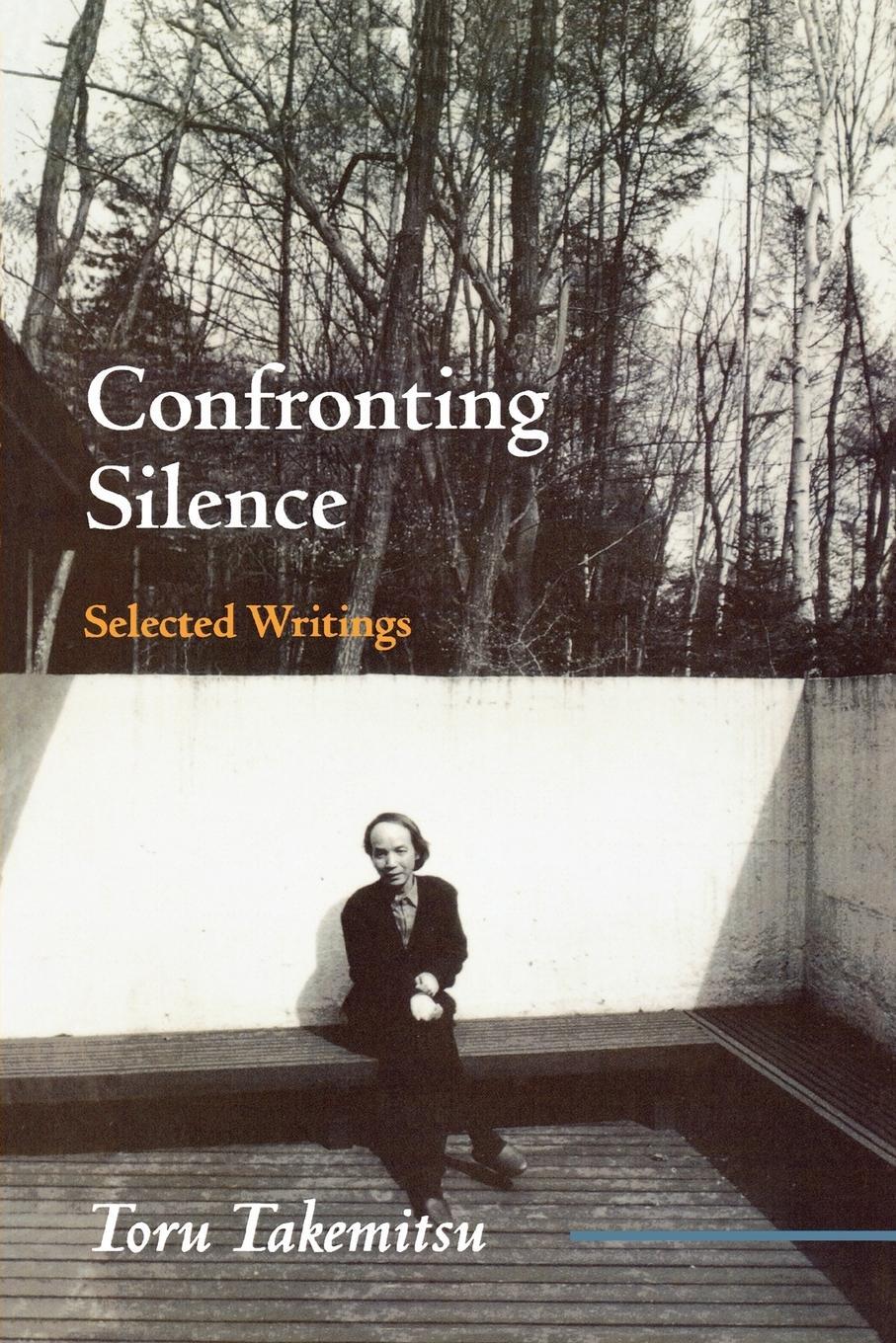 Cover: 9780914913368 | Confronting Silence | Selected Writings | Toru Takemitsu (u. a.)