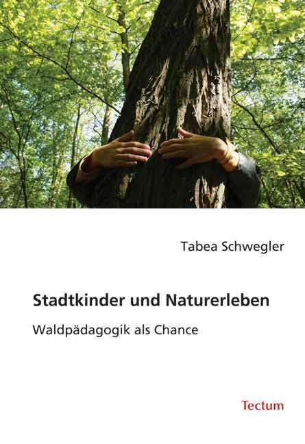Cover: 9783828897205 | Stadtkinder und Naturerleben | Waldpädagogik als Chance | Schwegler