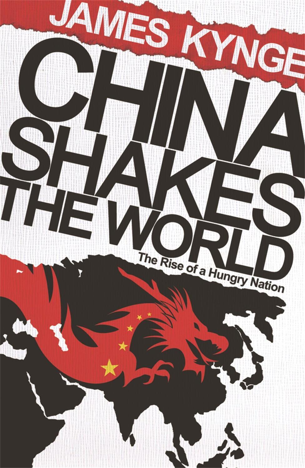 Cover: 9780753826706 | China Shakes The World | The Rise of a Hungry Nation | James Kynge